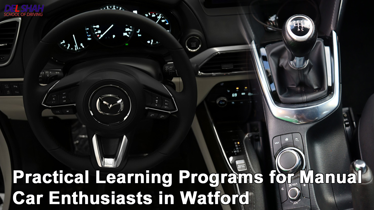 Practical Learning Programs for Manual Car Enthusiasts in Watford